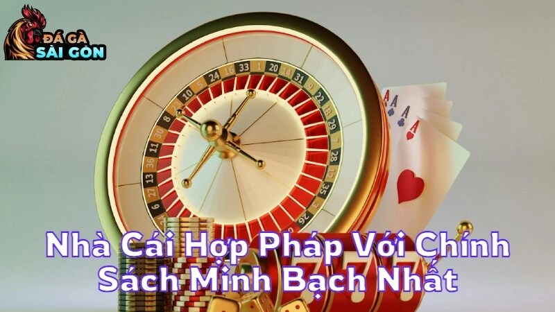 Nhà Cái Hợp Pháp Với Chính Sách Minh Bạch Nhất