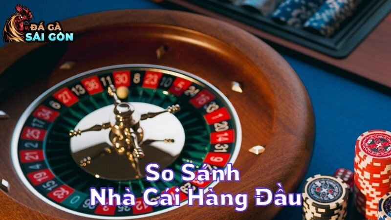 So Sánh Nhà Cái Hàng Đầu Về Dịch Vụ Và Uy Tín